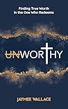 Unworthy: Finding...