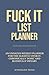 Fuck It List Planner an Und...