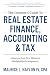 The Investor’s Guide to Real Estate Finance, Accounting & Tax by Maurice Naylon The Investor’s Guide to Real Estate Finance, Accounting & Tax by Maurice Naylon