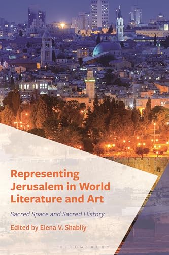 Representing Jerusalem in World Literature and Art: Sacred Space and Sacred History (Hardcover)