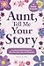 Aunt, Tell Me Your Story by Steve Crew