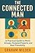 The Connected Man: A Practical Guide to Men’s Groups, Purpose Projects, and Real Friendship