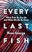 Every Last Fish: What Fish Do for Us and What We Do to Them