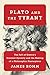 Plato and the Tyrant: The Fall of Greece's Greatest Dynasty and the Making of a Philosophic Masterpiece