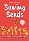 Sowing Seeds Book 4: Bible storytelling and worship with children, includes Jesus' parables, Paul's letters and Remembrance Sunday