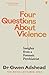 Four Questions About Violence: Insights from a Forensic Psychiatrist