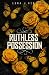 Ruthless Possession