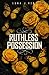 Ruthless Possession