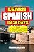 Learn Spanish in 30 Days: M...