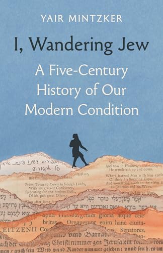 I, Wandering Jew: A Five-Century History of Our Modern Condition (Hardcover)