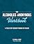 The Alcoholics Anonymous Workbook: A Twelve-Step Recovery Program for Healing