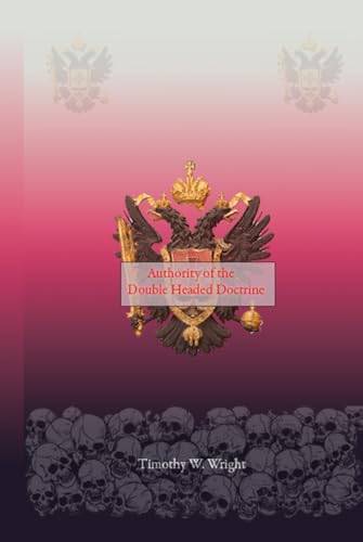 The Authority of the Dual Headed Doctrine: a ritual guide to contemplation and reflection in the Scottish Rite (Hardcover)