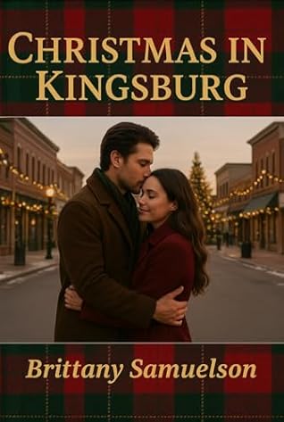 Christmas in Kingsburg : Second chance small town holiday romance (Central Valley Heart Romance Book 1)
