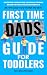 First Time Dads Guide for Toddlers by Taylor Anthony