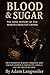 BLOOD & SUGAR: The Dark His...