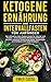 Ketogene Ernährung und Inte...