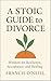 A Stoic Guide to Divorce: W...