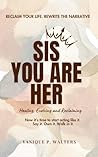 Sis, You Are HER:...