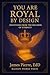You Are Royal by Design by James Pierre