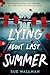 Lying About Last Summer by Sue Wallman