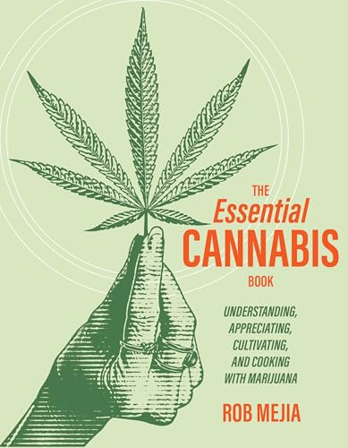 The Essential Cannabis Book: Understanding, Appreciating, Cultivating, and Cooking with Marijuana (Paperback)