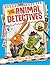 The Animal Detectives: Solve Nature's Wildest Mysteries