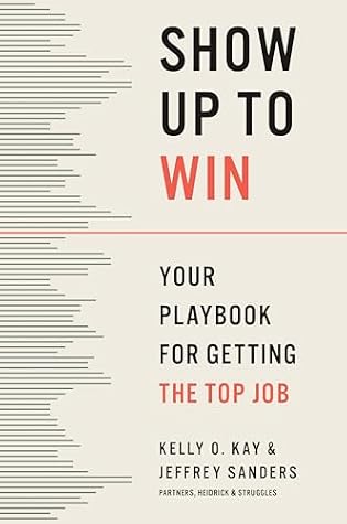 Show Up to Win: How to Land the Leadership Role You Want