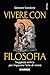 Vivere con filosofia: Saggezza antica per imparare l'arte di vivere (Italian Edition)