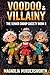 Voodoo and Villainy by Magnolia Murdersworth