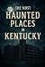 The Most Haunted Places in ...