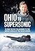Ohio to Supersonic: Flying the SR-71 Blackbird to the secret world of the Skunk Works