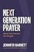 Next Generation Prayer by Jennifer Barnett