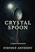 Crystal Spoon: A collection...