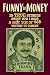 Funny is Money - 39 True Stories About How I Made a Sh!t Ton ... by Róbert Illés