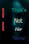 That's Not Her Name