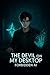 The Devil on My Desktop: Fo...