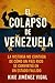 El colapso de Venezuela: An...