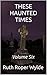 THESE HAUNTED TIMES by Ruth Roper Wylde