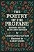 The Poetry of the Profane: ...
