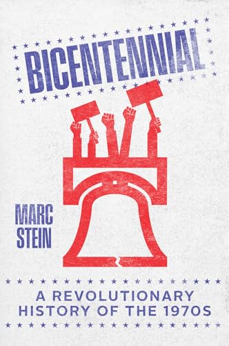 Bicentennial: A Revolutionary History of the 1970s (Hardcover)