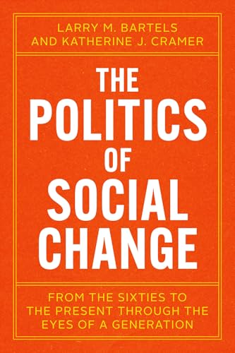 The Politics of Social Change: From the Sixties to the Present Through the Eyes of a Generation (Paperback)