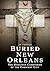 Buried New Orleans by JR Pepper