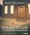 Edward Tulane ve Mucizevi Yolculuk by Kate DiCamillo Edward Tulane ve Mucizevi Yolculuk by Kate DiCamillo