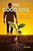 The Good Soil: A Disciplesh...
