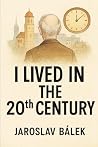 I lived in the 20th century by Jaroslav Bálek