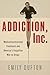 Addiction, Inc.: Medication-Assisted Treatment and America’s Forgotten War on Drugs