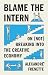 Blame the Intern: On (Not) Breaking into the Creative Economy