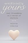 Artificially Yours by Valerie Tiberius
