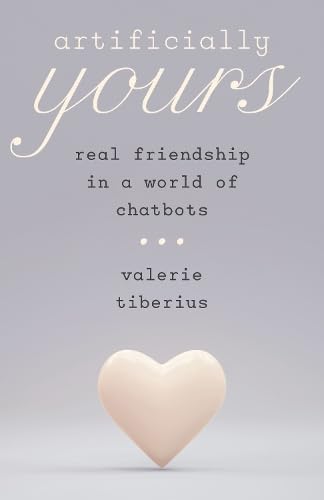 Artificially Yours: Real Friendship in a World of Chatbots (Hardcover)