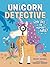 Unicorn Detective 1: Who St...